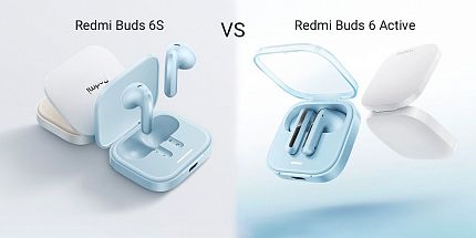 Сравнение беспроводных наушников Redmi Buds 6 Active и Redmi Buds 6S